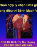 Bài giảng Lựa chọn hợp lý chẹn beta giao cảm trong điều trị bệnh mạch vành - PGS.TS. Đinh Thị Thu Hương