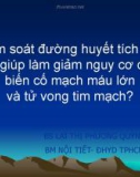 Bài giảng Kiểm soát đường huyết tích cực có giúp làm giảm nguy cơ các biến cố mạch máu lớn và tử vong tim mạch