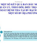 Bài giảng Một số kết quả ban đầu mô hình quản lý, theo dõi, điều trị có kiểm soát bệnh tăng huyết áp tại Bệnh viện bạch mai và một số bệnh viện địa phương