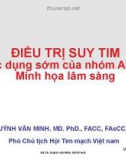 Bài giảng Điều trị suy tim: Tác dụng sớm của nhóm ARNI - GS. Huỳnh Văn Minh