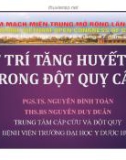 Bài giảng Xử trí tăng huyết áp trong đột quỵ cấp - PGS.TS. Nguyễn Đình Toàn