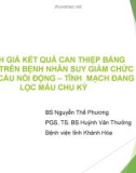 Bài giảng Đánh giá kết quả can thiệp bằng bóng trên bệnh nhân suy giảm chức năng cầu nối động – tĩnh mạch đang lọc máu chu kỳ - BS. Nguyễn Thế Phương