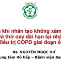 Bài giảng Thông khí nhân tạo không xâm nhập và thở oxy dài hạn tại nhà trong điều trị COPD giai đoạn ổn định - Bs. Nguyễn Ngọc Dư