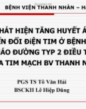 Bài giảng Phát hiện tăng huyết áp và biến đổi điện tim ở bệnh nhân đái tháo đường typ 2 điều trị tại khoa tim mạch Bệnh viện Thanh Nhàn