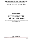 Bài giảng Kỹ năng giao tiếp giáo dục sức khỏe (Ngành: Điều dưỡng) - Trường Trung học Y tế Lào Cai