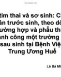 Bài giảng U tim thai và sơ sinh: Chẩn đoán trước sinh, theo dõi ba trường hợp và phẫu thuật thành công một trường hợp sau sinh tại Bệnh viện Trung ương Huế