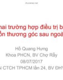 Bài giảng Nhân hai trường hợp điều trị bảo tồn tổn thương góc sau ngoài - BS. Hồ Quang Hưng