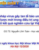 Bài giảng Liệu pháp virus gây tan tế bào ung thư: Chiến lược mới trong điều trị ung thư và một số kết quả nghiên cứu tại Việt Nam - GS.TS. Nguyễn Lĩnh Toàn