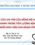 Bài giảng Nghiên cứu vai trò của nồng độ albumin huyết thanh trong tiên lượng bệnh nhân nhồi máu não giai đoạn cấp - BS. Lê Thị Ny Ny