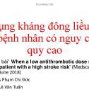 Bài giảng Sử dụng kháng đông liều thấp trên bệnh nhân có nguy cơ đột quỵ cao - Bs Phạm Chí Đức