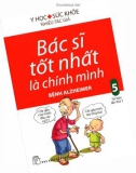 Ebook Bạn là bác sĩ tốt nhất chữa bệnh Alzheimer: Phần 1