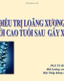 Bài giảng Điều trị loãng xương ở người cao tuổi sau gãy xương - PGS. TS. BS. Lê Anh Thư