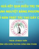 Bài giảng Đánh giá kết quả điều trị trật khớp quanh nguyệt bằng phương pháp mổ nắn trật tái tạo dây chằng - ThS.Bs. Lê Ngọc Tuấn