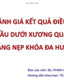 Bài giảng Đánh giá kết quả điều trị gãy đầu dưới xương quay loại C bằng nẹp khóa đa hướng - Bs. Phan Hữu Hùng