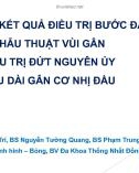 Bài giảng Đánh giá kết quả điều trị bước đầu phẫu thuật vùi gân điều trị đứt nguyên ủy đầu dài gân cơ nhị đầu - BS. Khổng Trần Trí