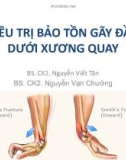 Bài giảng Điều trị bảo tồn gãy đầu dưới xương quay - BS. CK1. Nguyễn Viết Tân