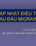 Bài giảng Cập nhật điều trị đau đầu Migraine - TS. Lê Văn Tuấn