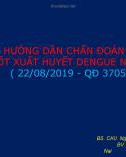 Bài giảng Cập nhật hướng dẫn chẩn đoán và điều trị sốt xuất huyết Dengue người lớn (22/08/2019 - QĐ 3705/ BYT) - BS. CKII. Nguyễn Ngọc Thanh Quyên