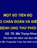 Bài giảng Một số tiến bộ trong chẩn đoán và điều trị bệnh ung thư phổi - GS. TS. Mai Trọng Khoa