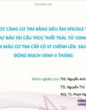 Bài giảng Giá trị sức căng cơ tim bằng siêu âm Speckle tracking trong dự báo tái cấu trúc thất trái, tử vong ở bệnh nhân nhồi máu cơ tim cấp có ST chênh lên sau can thiệp động mạch vành 6 tháng