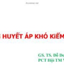 Bài giảng Tăng huyết áp khó kiểm soát - GS. TS. Đỗ Doãn Lợi