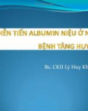 Bài giảng Diễn tiến Albumin niệu ở người bệnh tăng huyết áp - Bs. CKII Lý Huy Khanh