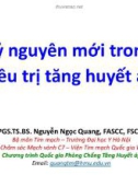 Bài giảng Kỷ nguyên mới trong điều trị tăng huyết áp - PGS.TS.BS. Nguyễn Ngọc Quang