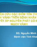 Bài giảng Nghiên cứu đặc điểm tổn thương mạch vành trên bệnh nhân tăng huyết áp nguyên phát có bệnh mạch vành - BS. Nguyễn Minh Khoa