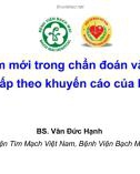 Bài giảng Các điểm mới trong chẩn đoán và điều trị suy tim cấp theo khuyến cáo của ESC 2021 - BS. Văn Đức Hạnh