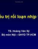 Bài giảng Điều trị rối loạn nhịp tim - TS. Hoàng Văn Sỹ