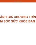 Bài giảng Đánh giá chương trình chăm sóc sức khỏe ban đầu