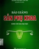 Bài giảng Sản phụ khoa (Tập 1): Phần 1 (Dùng cho sau đại học)