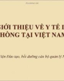 Bài giảng Tổ chức và quản lý hệ thống y tế - Chương 4: Giới thiệu về y tế dự phòng tại Việt Nam