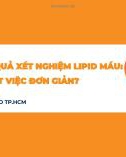 Bài giảng Diễn giải kết quả xét nghiệm lipid máu: Có phải là một việc đơn giản?