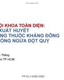 Bài giảng Điều trị nội khoa toàn diện: nguy cơ xuất huyết khi sử dụng thuốc kháng đông trong phòng ngừa đột quỵ - TS.BS. Nguyễn Bá Thắng