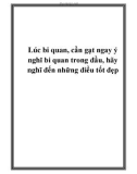 Lúc bi quan, cần gạt ngay ý nghĩ bi quan trong đầu, hãy nghĩ đến những điều tốt đẹp