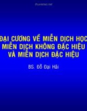 Bài giảng Đại cương về miễn dịch học: Miễn dịch đặc hiệu và miễn dịch không đặc hiệu - BS. Đỗ Đại Hải