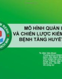 Bài giảng Mô hình quản lý và chiến lược kiểm soát bệnh tăng huyết áp - Ts. Viên Văn Đoan