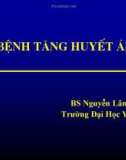 Bài giảng Bệnh tăng huyết áp - BS. Nguyễn Lân Hiếu