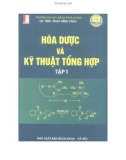 Giáo trình Hóa dược và kỹ thuật tổng hợp (Tập 1): Phần 1 - GS.TSKH Phan Đình Châu