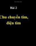 Bài giảng Bài 2: Chu chuyển tim, điện tim (85tr)