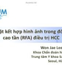 Bài giảng Kỹ thuật kết hợp hình ảnh trong đốt sóng cao tần điều trị ung thư biểu mô tế bào gan