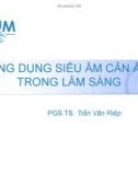 Ứng dụng siêu âm cản âm trong lâm sàng - PGS.TS. Trần Văn Riệp