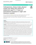 Anthropometry, dietary intake, physical activity and sitting time patterns in adolescents aged 15–17 years: An international comparison in eight Latin American countries