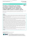 Prevalence of borrowing and sharing prescription medicines and associated socio-demographic factors: Findings from COBERS health centres in northern Uganda