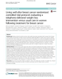 Living well after breast cancer randomized controlled trial protocol: Evaluating a telephone-delivered weight loss intervention versus usual care in women following treatment for breast cancer