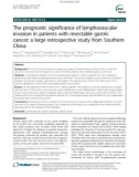 The prognostic significance of lymphovascular invasion in patients with resectable gastric cancer: A large retrospective study from Southern China