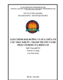 Giáo trình Bảo dưỡng và sửa chữa cơ cấu trục khuỷu - thanh truyền và bộ phận cố định của động cơ (Nghề: Công nghệ ô tô - Cao đẳng): Phần 1 - Trường CĐ nghề Việt Nam - Hàn Quốc thành phố Hà Nội