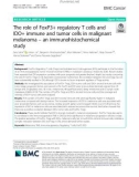 The role of FoxP3+ regulatory T cells and IDO+ immune and tumor cells in malignant melanoma – an immunohistochemical study