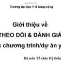 Bài giảng Lập kế hoạch y tế - Chương 11: Giới thiệu về theo dõi và đánh giá các chương trình/dự án y tế